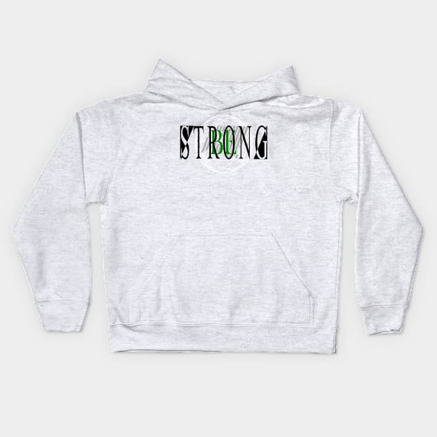 Be Strong Kids Hoodie by D's Tee's